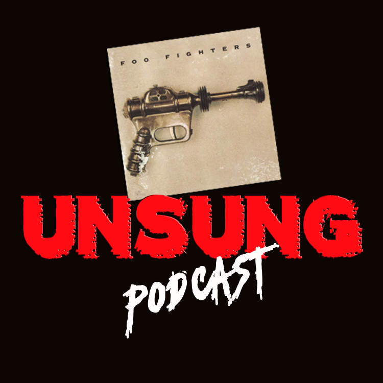 cover art for Unsung Podcast Episode 3 - Foo Fighters by Foo Fighters