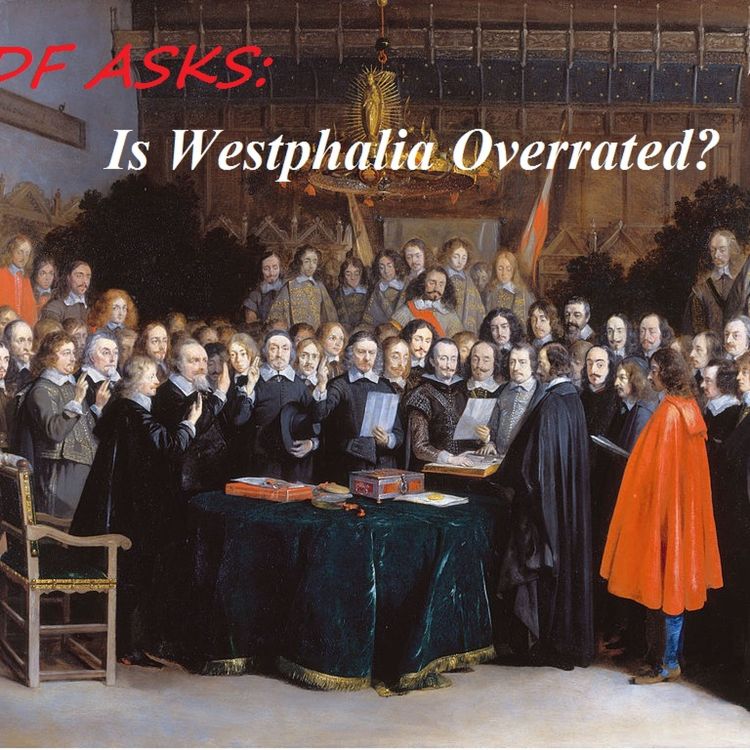 cover art for WDF ASKS: 'Is Westphalia Overrated?' Part 3