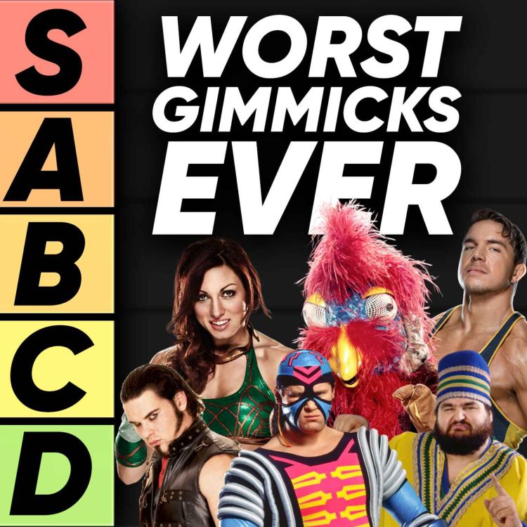 TIER LIST Worst Gimmicks Ever Cultaholic Wrestling Acast