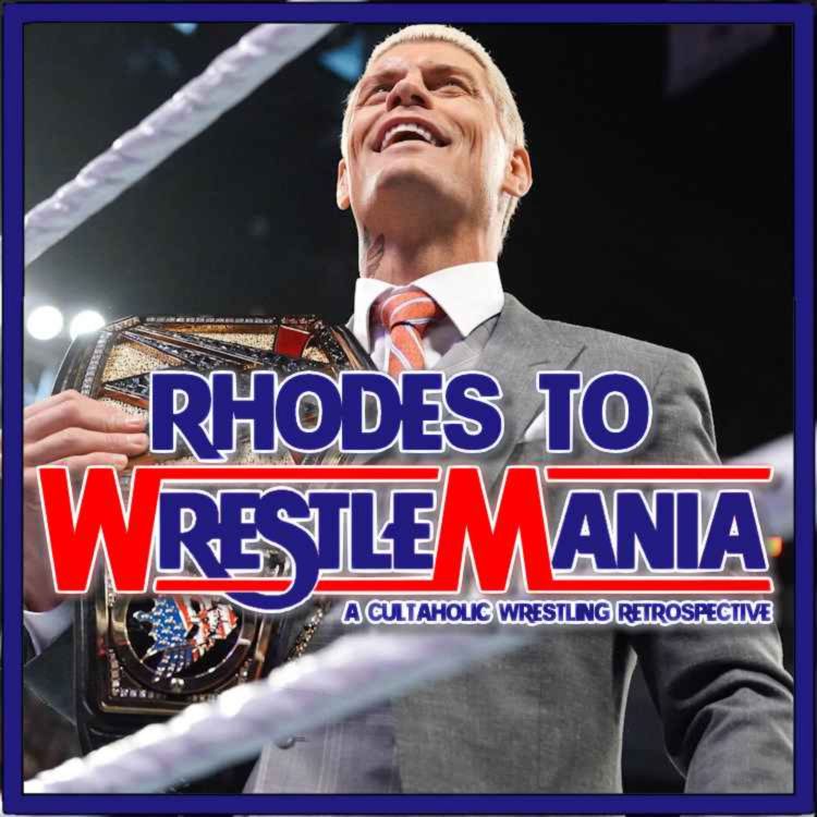 cover art for RHODES TO WRESTLEMANIA Epilogue - Finishing The Story