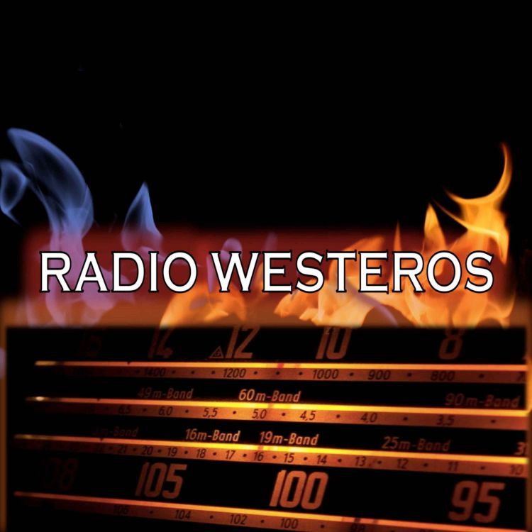 cover art for Radio Westeros E64 - w/History of Westeros - Dance of the Dragons, pt.4