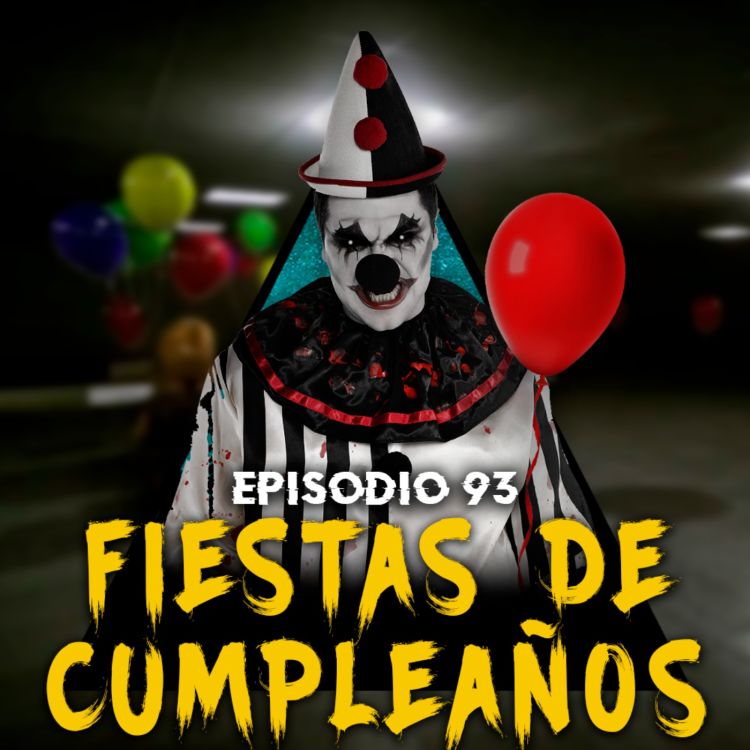 cover art for #93 - Historias ocurridas en Fiestas de Cumpleaños (Parte 2)