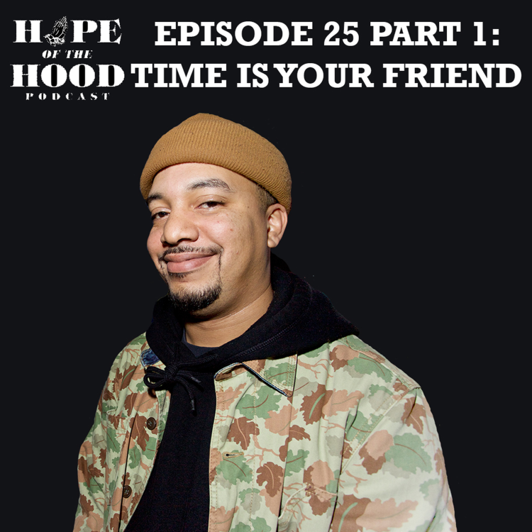 cover art for EPISODE 25 PART 1: TIME IS YOUR FRIEND