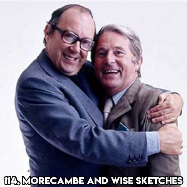 cover art for 114. MORECAMBE AND WISE SKETCHES (with Comedian/Writer/Podcaster Kevin Day)