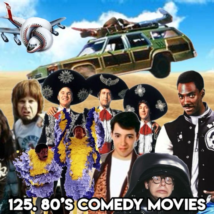 cover art for 125. 80’S COMEDY MOVIES (with  Patreon ‘TopHead’ Shannon)