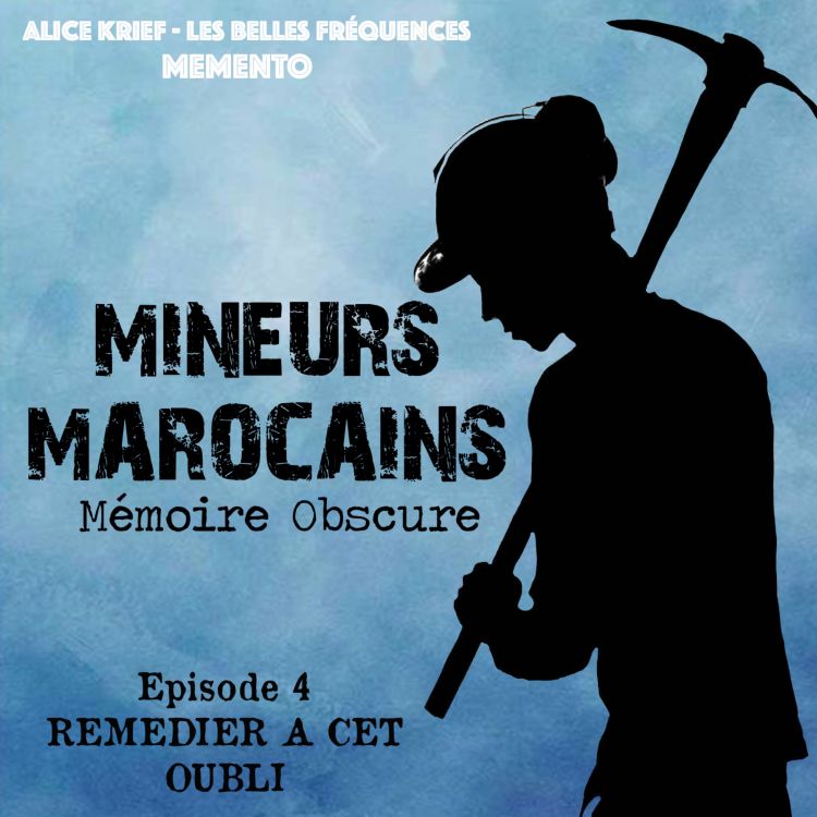 cover art for [MINEURS MAROCAINS, MEMOIRE OBSCURE ]  REMEDIER A CET OUBLI  (4/4)