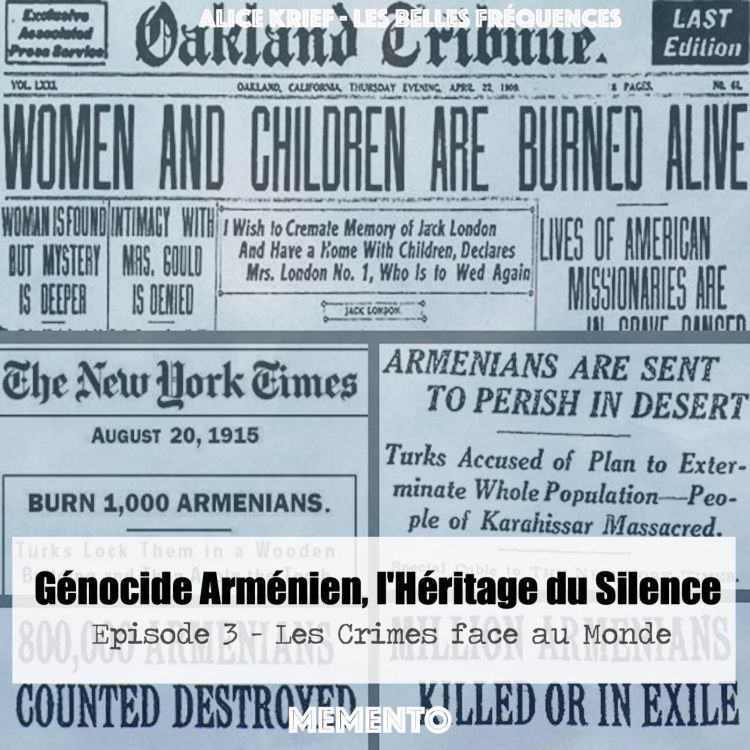 cover art for [GENOCIDE ARMENIEN, L'HERITAGE DU SILENCE] Episode 3 - Les Crimes face au Monde (3/4)