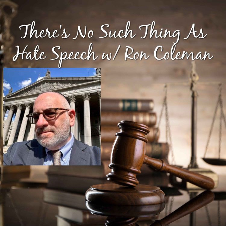 cover art for Episode 62: There's No Such Thing As Hate Speech w/ Ron Coleman