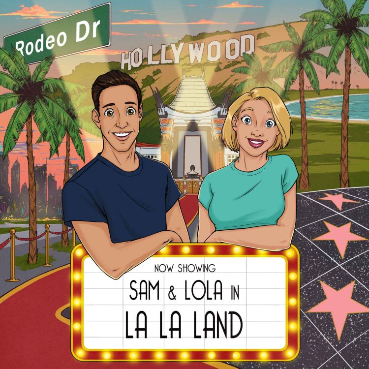 cover art for 235. Sam & Lola in LA LA LAND - THE PRODUCERS; A day in the life of a Hollywood producer
