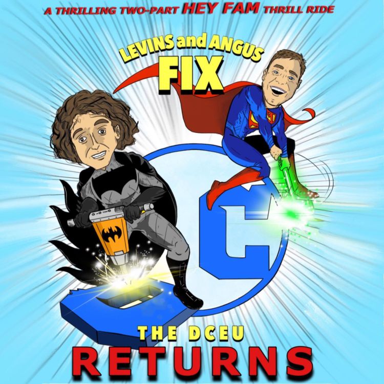 cover art for Episode 115: Levins and Angus Fix the DCEU Returns