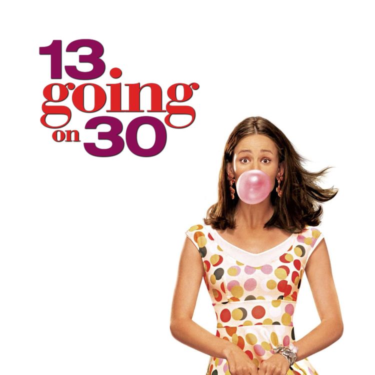 Suddenly 30 Aka 13 Going On 30 04 The Swapcast Podcast Acast