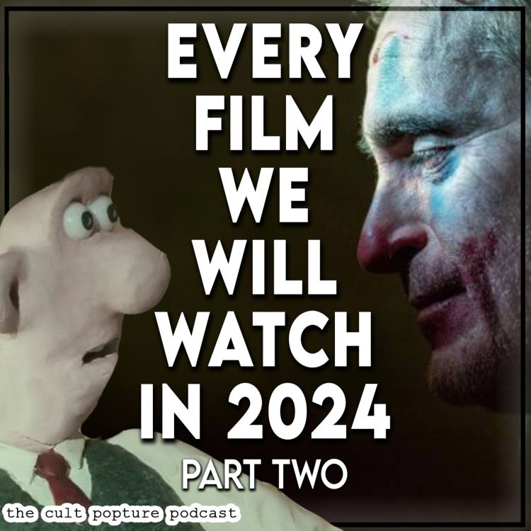 cover art for Every Film We Will Watch in 2024 (Part Two) | The Cult Popture Podcast