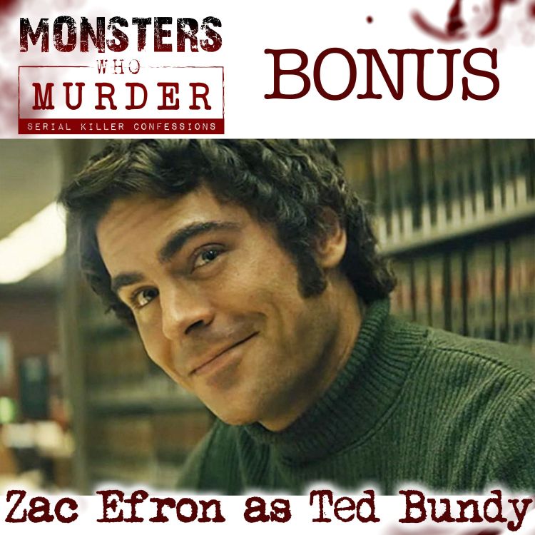 cover art for BONUS- Zac Efron as Ted Bundy PLUS Katheleen Folbigg, Michael Gargiulo & Ashton Kutcher