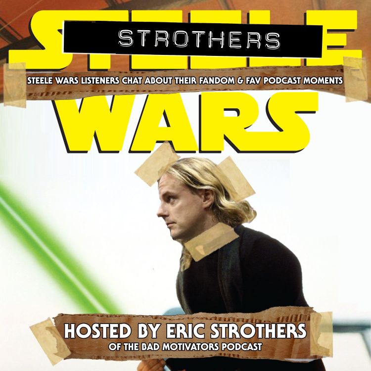 cover art for Strothers Wars Ep 5 : Chris Willis talks his Star Wars fandom & favourite Steele Wars clips