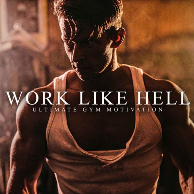 cover art for WORK LIKE HELL - ONE HOUR of the Most Powerful Motivation for Running and Working out