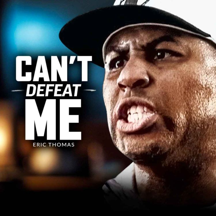 cover art for YOU WON'T DEFEAT ME - Best Motivational Speech (Featuring Eric Thomas)