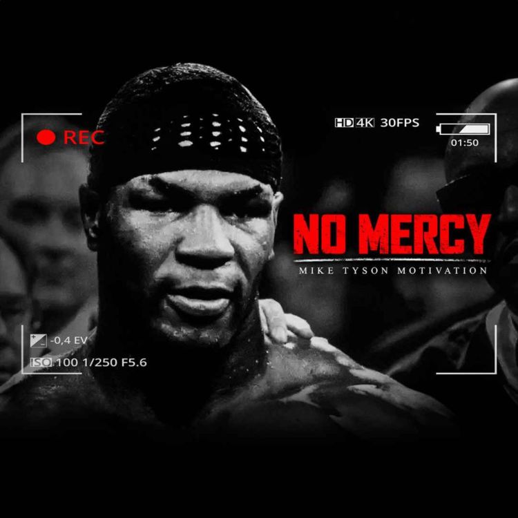 cover art for SHOW NO MERCY - Motivational Speech (ft. Mike Tyson)