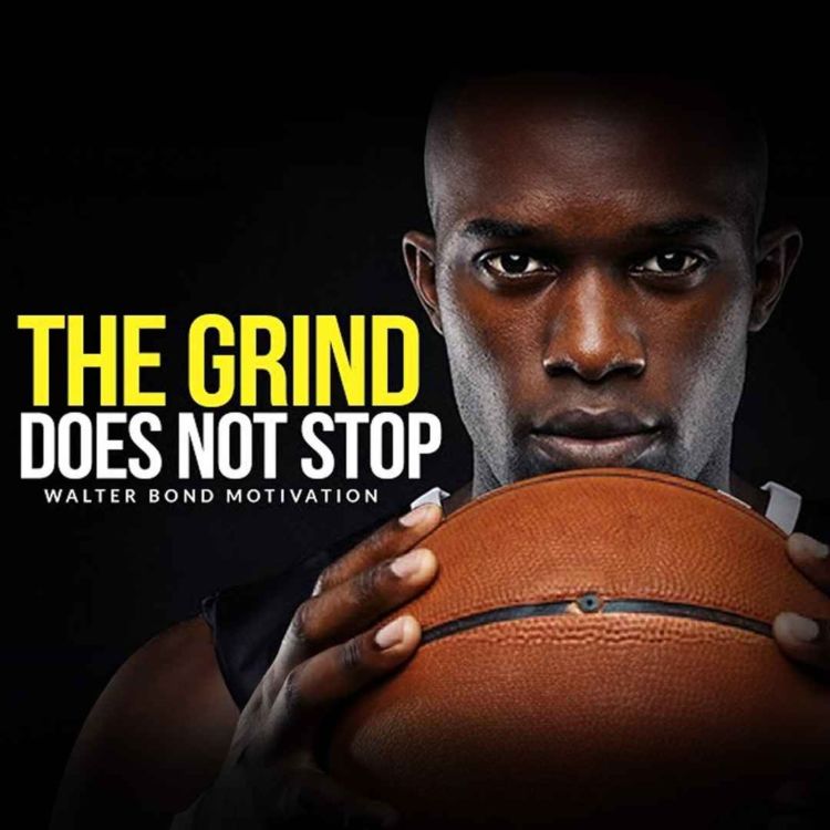 cover art for THE GRIND WON'T STOP - Best Motivational from Walter Bond