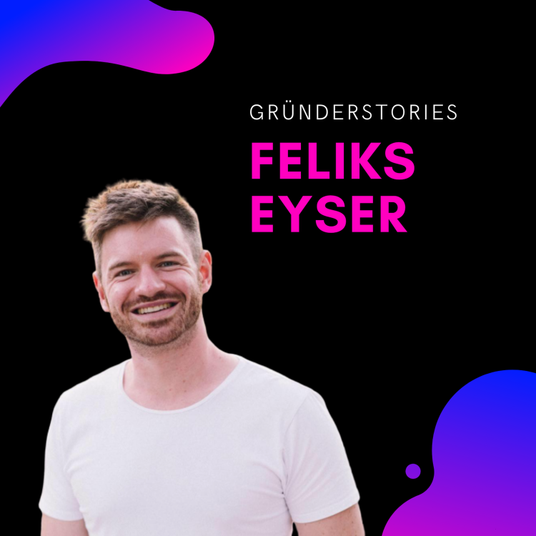 cover art for Feliks Eyser, Unternehmer & Investor | Gründerstories