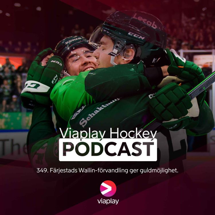 cover art for 349. Viaplay Hockey Podcast – Färjestads Wallin-förvandling ger guldmöjlighet.