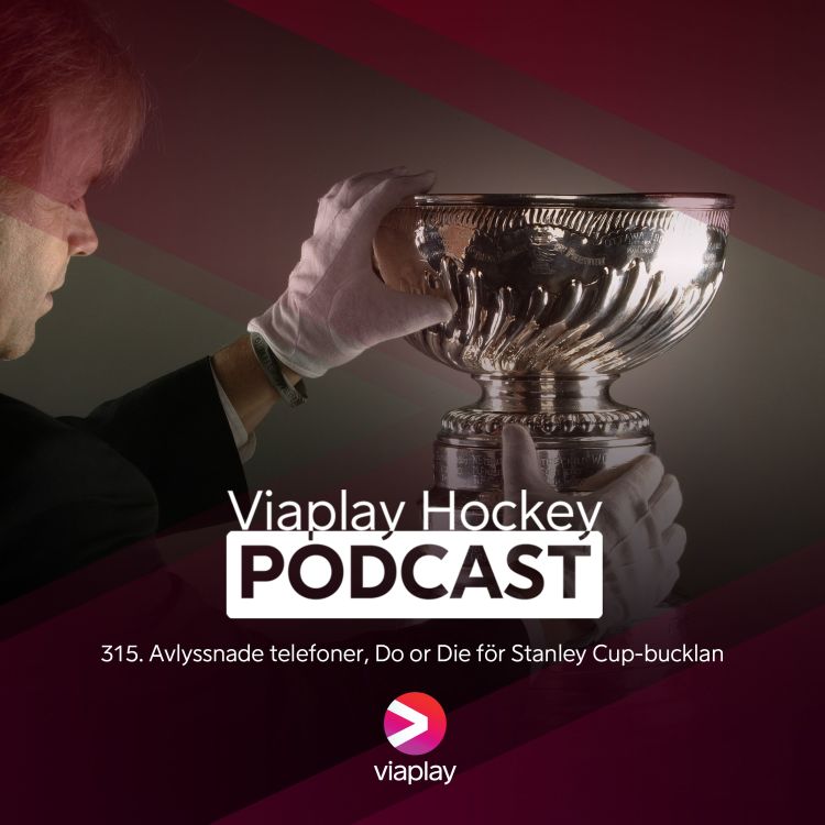 cover art for 315. Viaplay Hockey Podcast - Avlyssnade telefoner, Do or Die för Stanley Cup-bucklan.