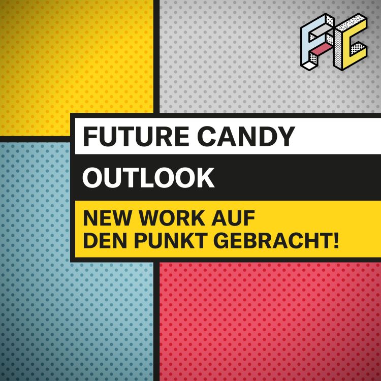 cover art for #26 New Work auf den Punkt gebracht! FUTURE CANDY OUTLOOK