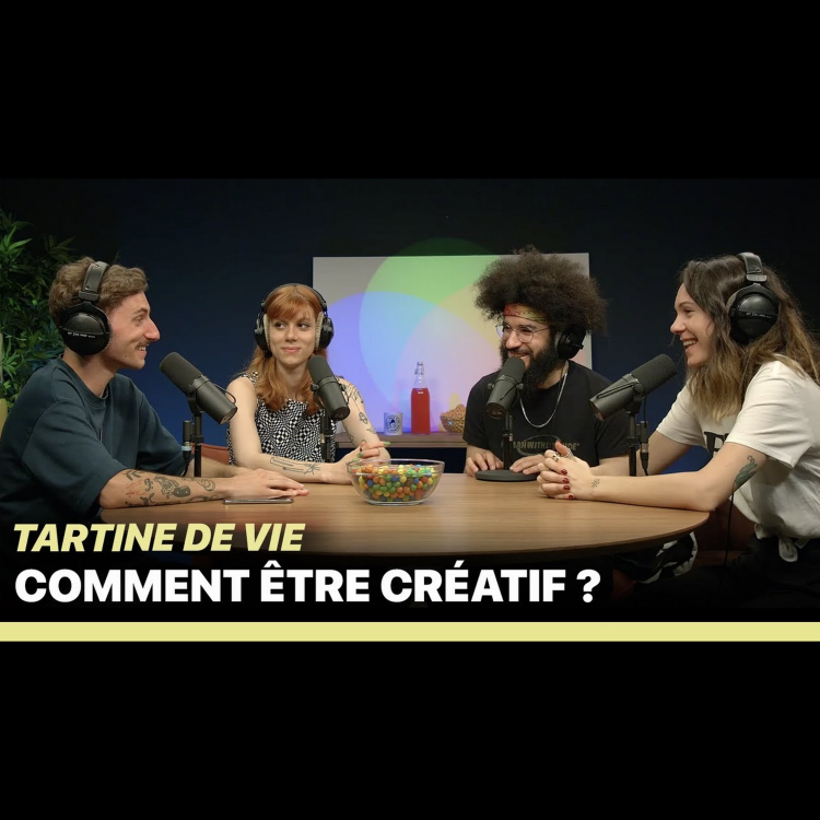 cover art for LA CRÉATIVITÉ - TARTINE DE VIE (avec Kikesa, Lisa Villaret, Emma Birski)