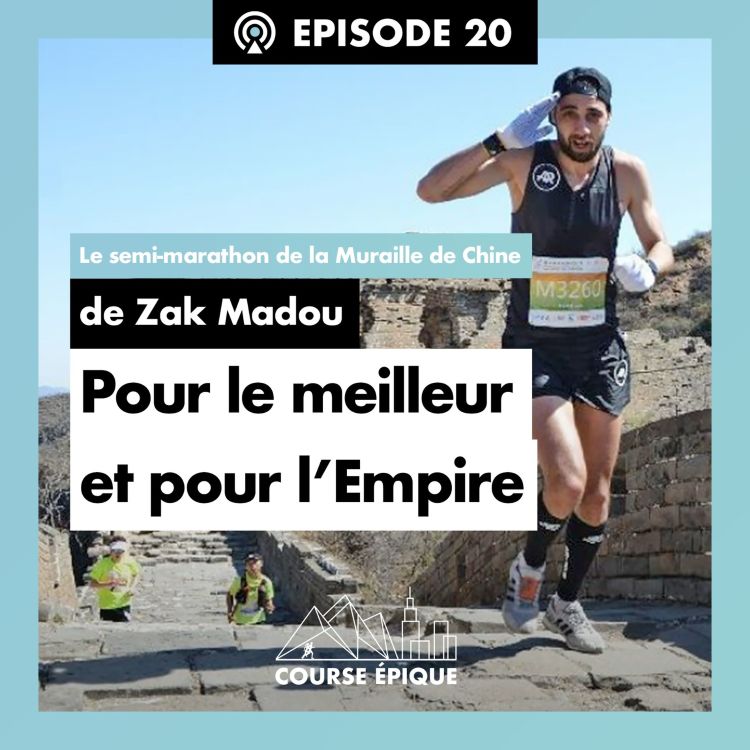 cover art for #20 "Pour le meilleur et pour l'Empire", le semi-marathon de la Muraille de Chine de Zak Madou