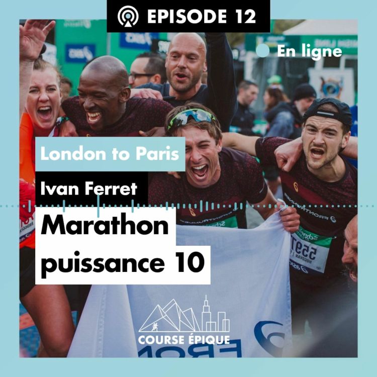 cover art for #12 La London to Paris d'Ivan Ferret, marathon puissance 10