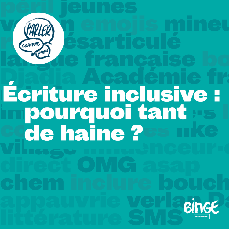 cover art for Écriture inclusive : pourquoi tant de haine ?