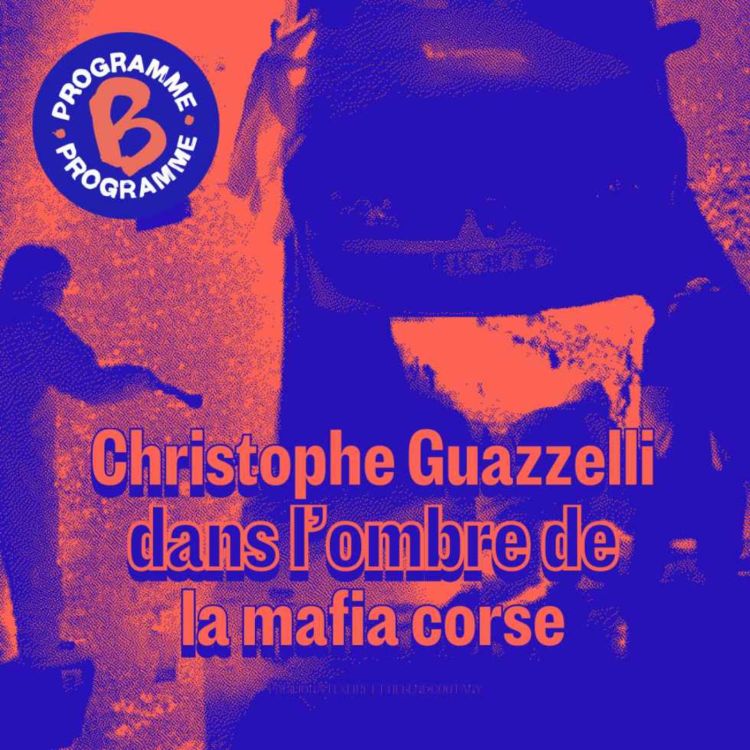 cover art for Christophe Guazzelli, dans l’ombre de la mafia corse | 2/4