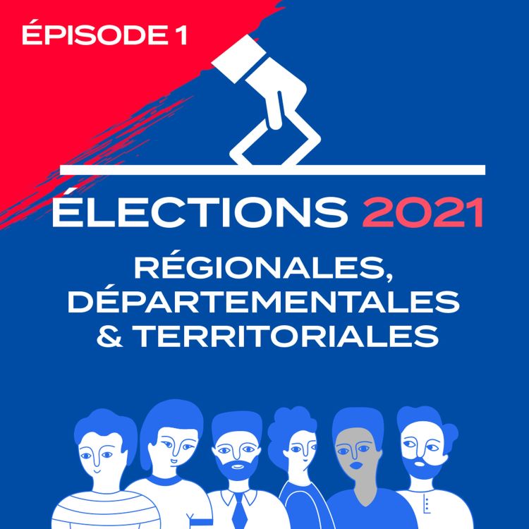 cover art for Elections 2021 (1/5) - Quel rôle jouent la région et le département ?