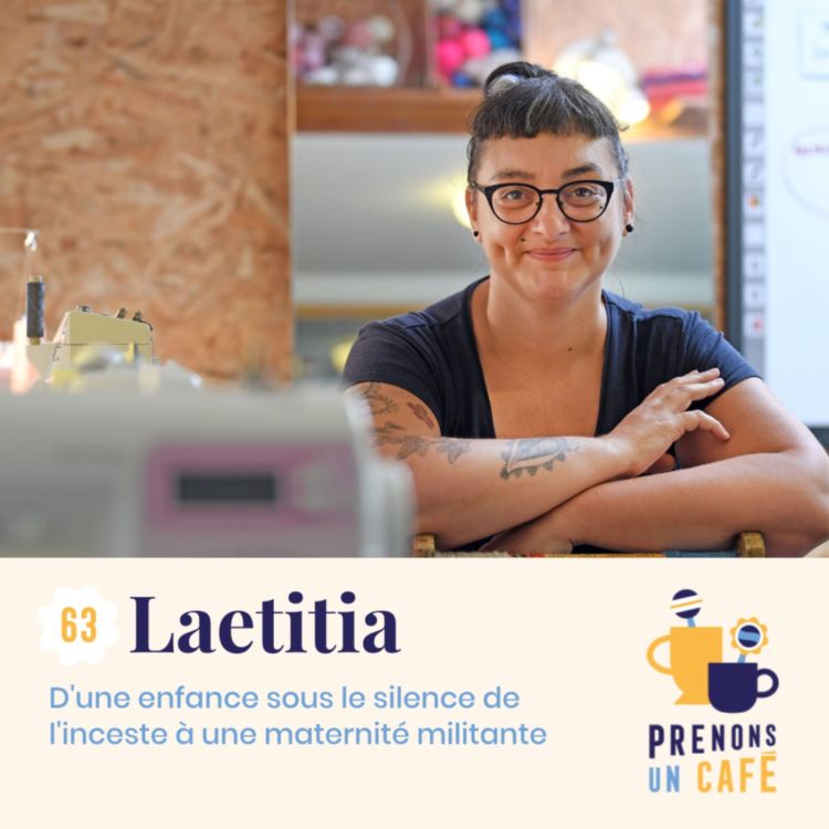 cover art for #63 - Laetitia - D'une enfance sous le silence de l'inceste à une maternité militante