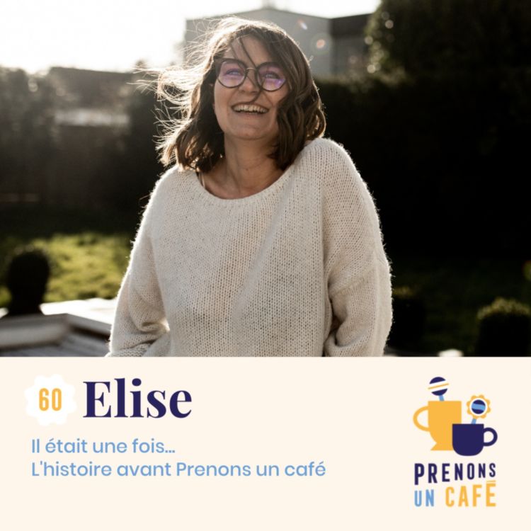 cover art for [R E P L A Y] #60 - Elise - L'histoire avant Prenons un café