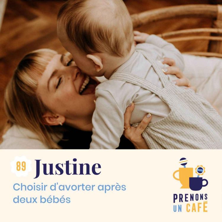 cover art for 89 - Justine - Choisir d'avorter après deux bébés