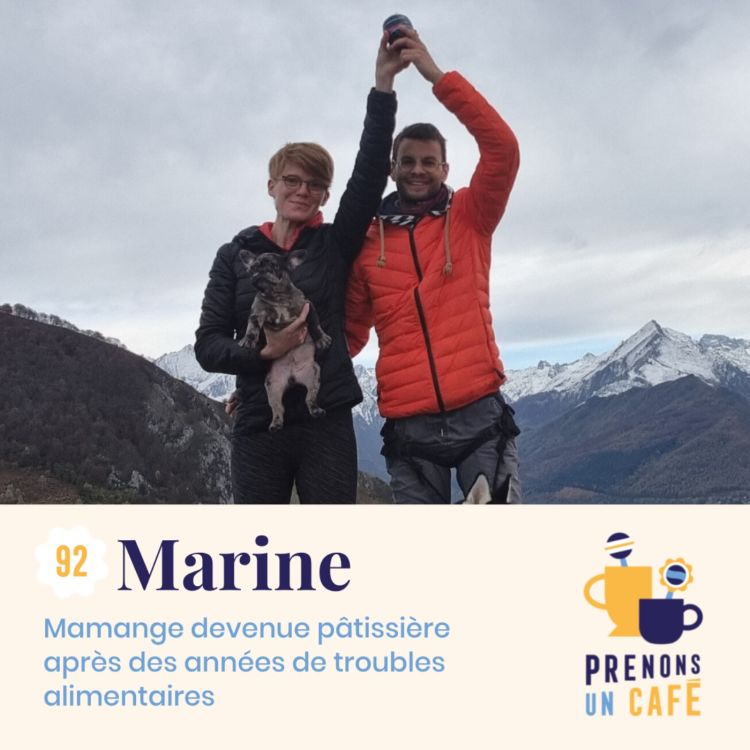 cover art for 92. Marine - Mamange devenue pâtissière après des années de troubles alimentaires