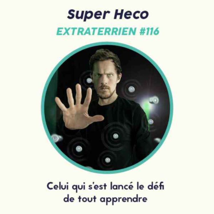 cover art for #116 Super Heco - Celui qui s’est lancé le défi  de tout apprendre