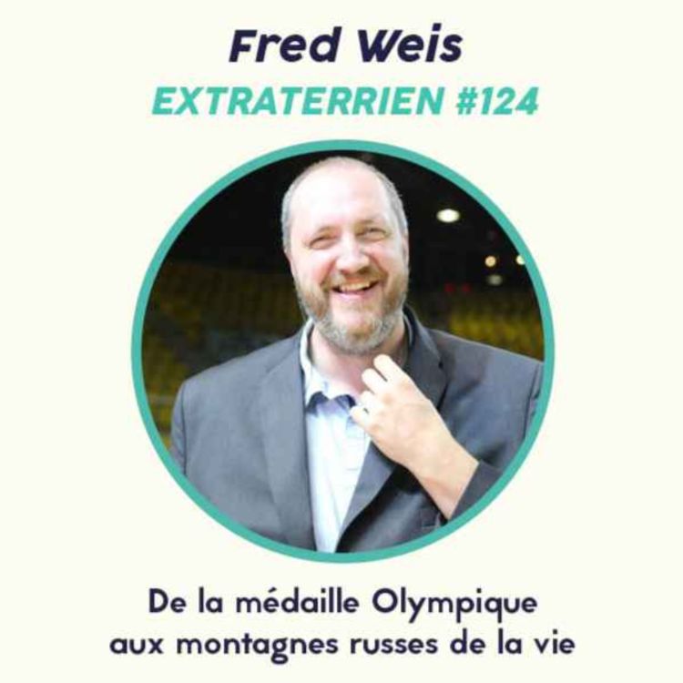 cover art for #124 Fred Weis (Basket-ball) - De la médaille aux montagnes russes de la vie