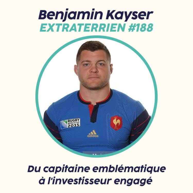 cover art for Benjamin Kayser -  Du capitaine emblématique à l'investisseur engagé 