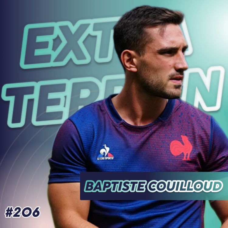 cover art for Baptiste Couilloud - Le rugby et la fraternité dans la peau