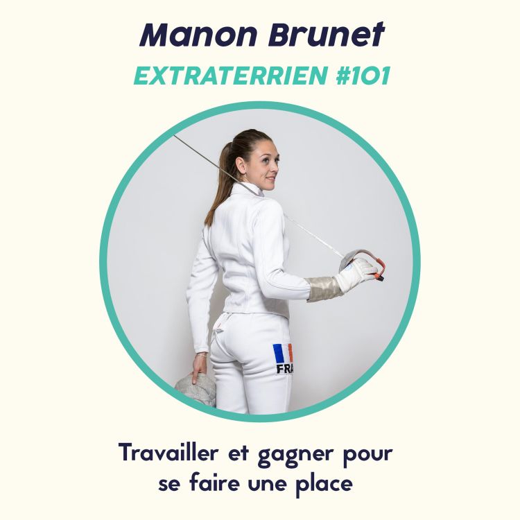 cover art for #101 Manon Brunet (Escrime) - Travailler et Gagner pour se faire une place