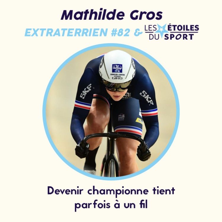 cover art for #82 Mathilde Gros (Cyclisme) - Devenir une championne tend parfois à un fil