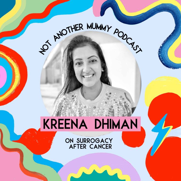 cover art for Kreena Dhiman On Surrogacy After Cancer