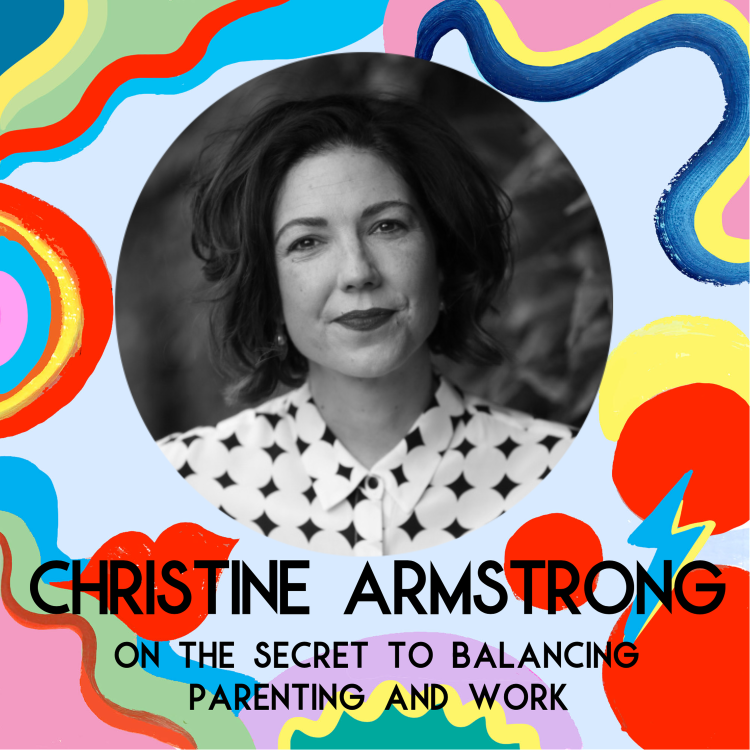 cover art for Christine Armstrong On The Secret To Balancing Parenting And Work