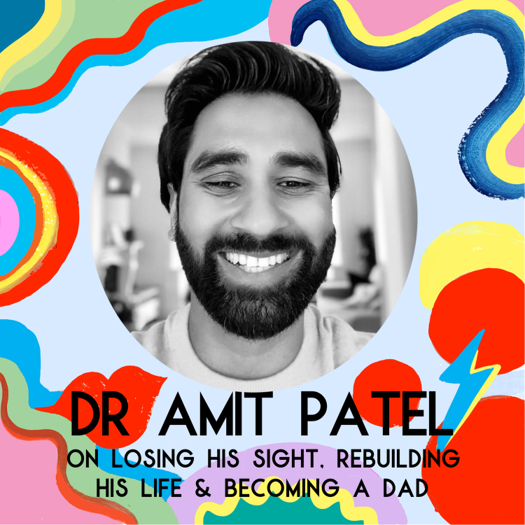 cover art for Dr Amit Patel On Losing His Sight, Rebuilding His Life & Becoming A Dad