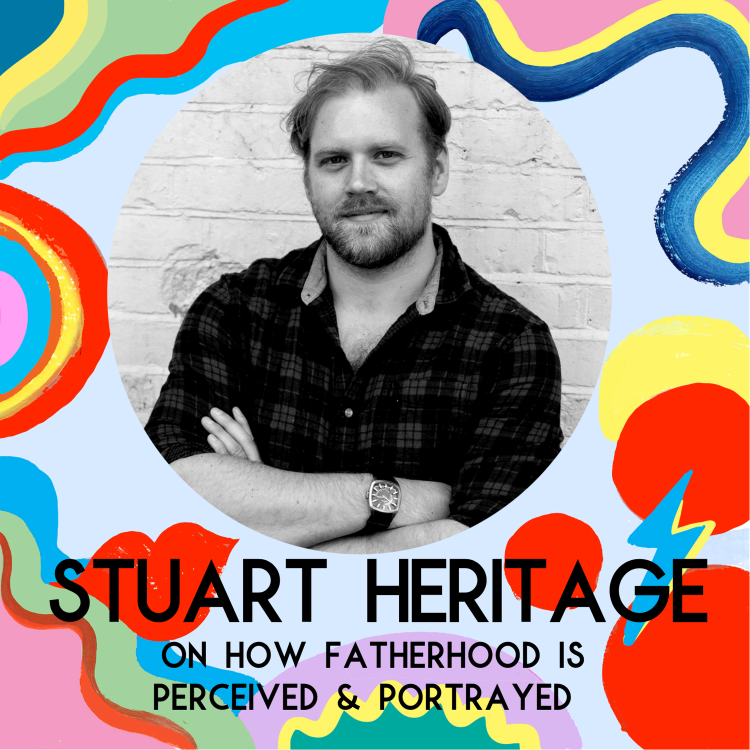 cover art for Stuart Heritage On How Fatherhood Is Perceived And Portrayed