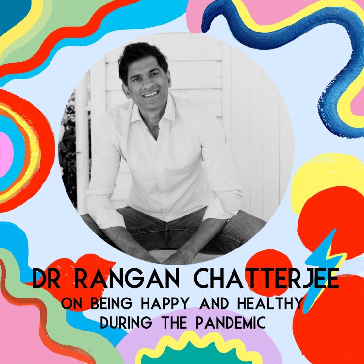 cover art for Dr Rangan Chatterjee on Being Happy And Healthy During The Pandemic (Coronavirus Mini Series)