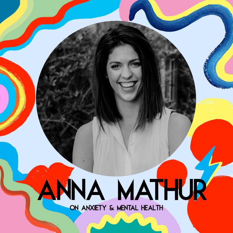 cover art for Anna Mathur on Reframing Anxiety and Mental Health (Coronavirus Mini Series)