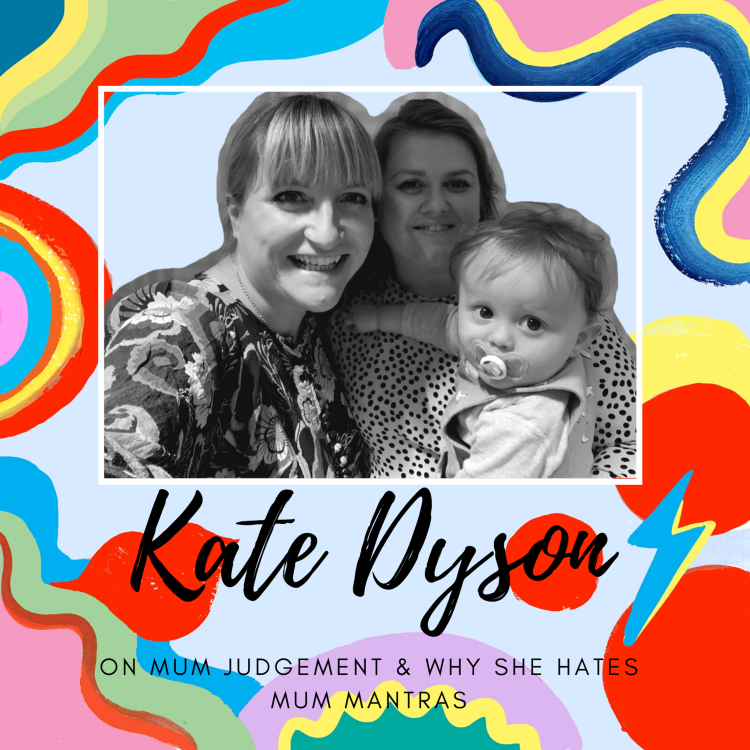 cover art for Kate Dyson On Mum Judgement And Why She Hates Mum Mantras