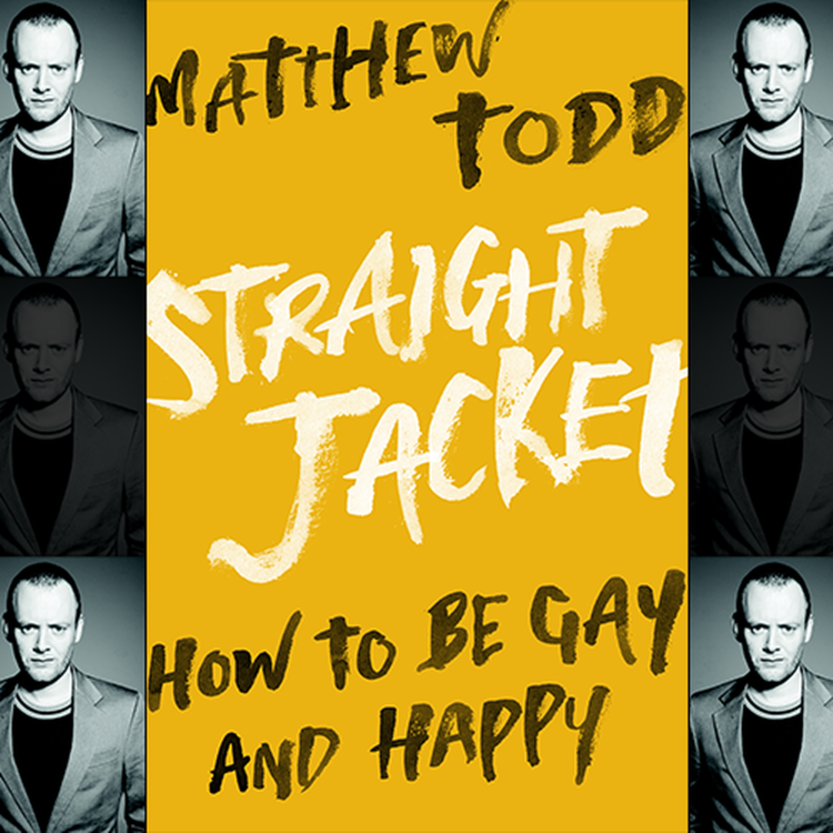 cover art for How to be gay and happy - breaking the 'Straight Jacket' - Matthew Todd Former Attitude Magazine Editor